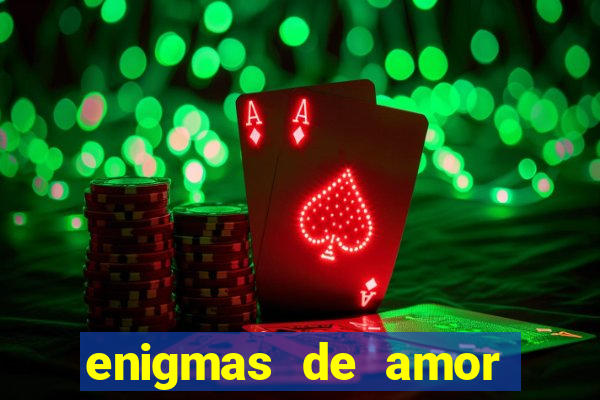 enigmas de amor para decifrar